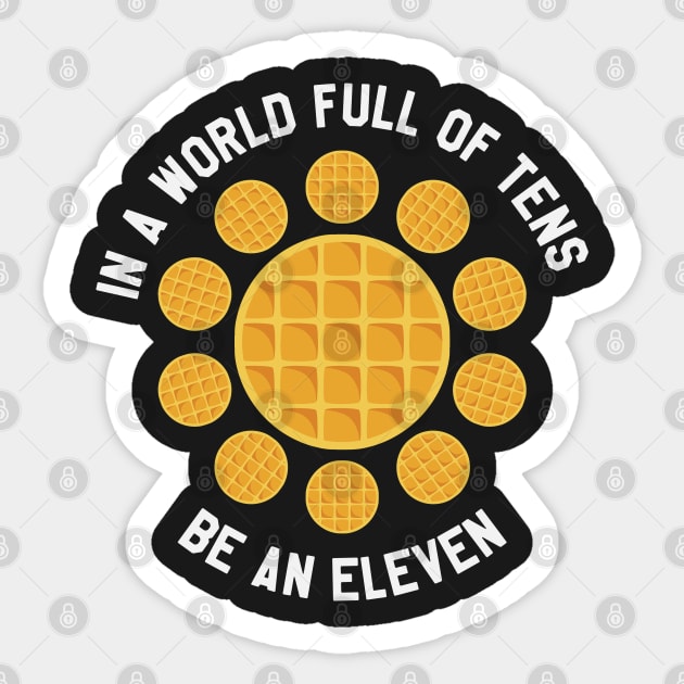 Stranger Things - In A World Full of Tens Be An Eleven Sticker by kdpdesigns